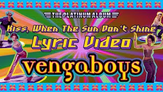 Vengaboys  Kiss When The Sun Dont Shine Lyric Video [upl. by Darach]