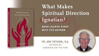 What Makes Spiritual Direction Ignatian with Fr Joe Tetlow SJ [upl. by Donald]