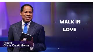 WALK IN LOVE  Pastor Chris Oyakhilome [upl. by Krongold]