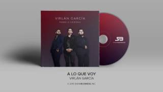 Virlan Garcia  A Lo Que Voy Official Audio [upl. by Evanne636]