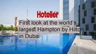 First look Worlds largest Hampton by Hilton in Dubai [upl. by Mali275]