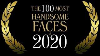 The 100 Most Handsome Faces of 2020 [upl. by Jackelyn]