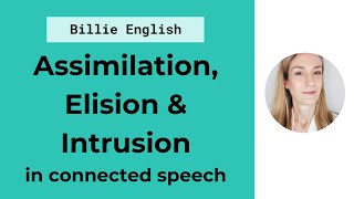 Connected Speech Assimilation Elision amp Intrusion  English Pronunciation [upl. by Luapnaes895]