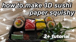 HOW TO MAKE 3D SUSHI PAPER SQUISHY  TUTORIAL [upl. by Tsenre]