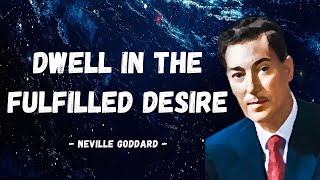 Neville Goddard  How To Live in the Fulfilled Desire Life Changing [upl. by Nosdrahcir]