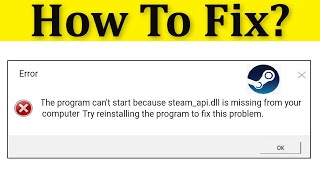 How To Fix Steamapidll is missing or not found Error  The Program Cant Start Error On Steam [upl. by Rebmit]