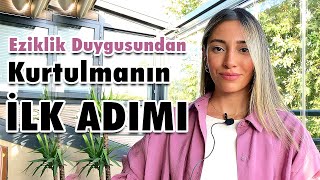 Eziklik Duygusundan Kurtulmanın İLK ADIMI [upl. by Yakcm904]