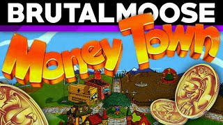 Money Town  brutalmoose [upl. by Lucien]