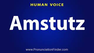 How To Pronounce Amstutz [upl. by Ishmael]