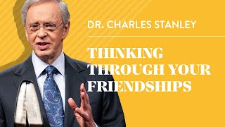 Thinking Through Your Friendships– Dr Charles Stanley [upl. by Toft849]