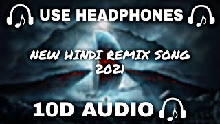 10D AUDIO 10D Bollywood Remix  NEW HINDI REMIX SONG 2021  10d Music 🎵  10D SOUNDS [upl. by Marylou]