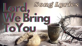 LORD WE BRING TO YOU LYRICS Offertory Mass Song [upl. by Whitford]