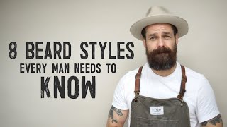 8 BEARD STYLES EVERY MAN NEEDS TO KNOW [upl. by Shatzer]