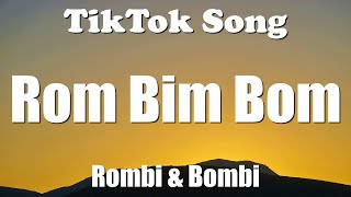 Rombi amp Bombi  Rom Bim Bom Lyrics  TikTok Song [upl. by Sproul]