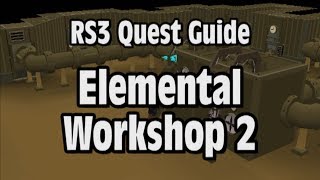 RS3 Elemental Workshop 2 Quest Guide  RuneScape [upl. by Chyou]