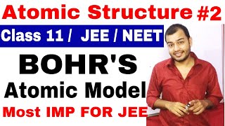 Class 11 chap 2  Atomic Structure 02  Bohrs Atomic ModeL  Most Important For IIT JEE and NEET [upl. by Harmony]