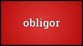 Obligor Meaning [upl. by Eadrahc]