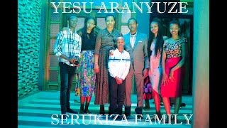 YESU ARANYUZE BY SERUKIZA FAMILY [upl. by Essyla]