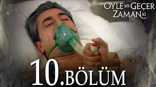 Öyle Bir Geçer Zaman Ki 10 Bölüm  Full Bölüm [upl. by Arundell]