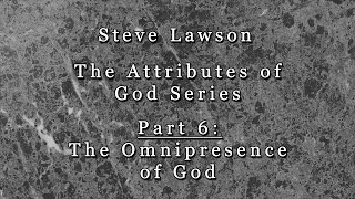 Part 6  The Omnipresence of God [upl. by Thrasher149]