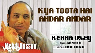 Kya Toota Hai Andar Andar  Kehna Usey  Mehdi Hassan  Official Audio Song [upl. by Theadora]