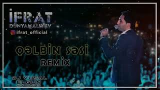 İfrat  QƏLBİN SƏSİ Remix [upl. by Atsillac]