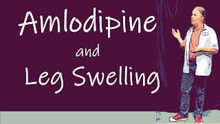 Amlodipine and Leg Swelling [upl. by Auoh602]