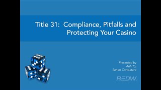 Title 31 Compliance Pitfalls and Protecting Your Casino [upl. by Enimzaj]