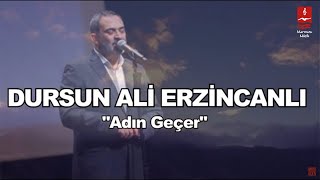 DURSUN ALİ ERZİNCANLI quotADIN GEÇERquot [upl. by Anayek703]