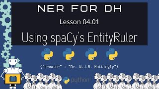 How to Use spaCys EntityRuler Named Entity Recognition for DH 04  Part 01 [upl. by Hearsh]