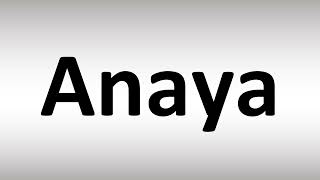 How to Pronounce Anaya [upl. by Corrina211]