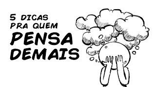 VOCÊ PENSA DEMAIS SIGA ESSAS 5 DICAS CIENTÍFICAS [upl. by Anahtor]