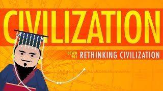 Rethinking Civilization  Crash Course World History 201 [upl. by Arze]