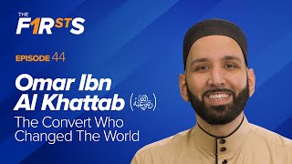 Omar Ibn Al Khattab ra The Convert Who Changed The World  The Firsts  Dr Omar Suleiman [upl. by Auhs]