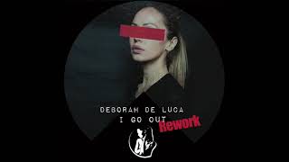 I GO OUT  Deborah De Luca Rework 2020 [upl. by Marmion]