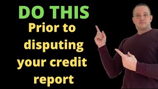 Do THIS Prior To Disputing Your Credit Report Or You Are WASTING Your TIME [upl. by Oilerua]