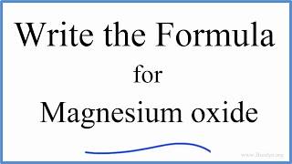 How to Write the Formula for MgO Magnesium oxide [upl. by Oelc240]