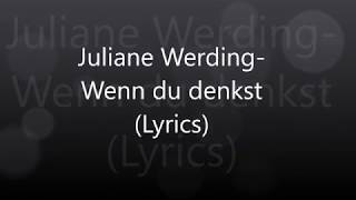 Juliane WerdingWenn du denkst Lyrics [upl. by Lechner]