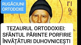 TEZAURUL ORTODOXIEI SFÂNTUL PĂRINTE PORFIRIE ÎNVĂȚĂTURI DUHOVNICEȘTI [upl. by Amaras]