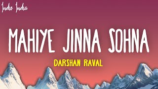 Mahiye Jinna Sohna Lyrics  Darshan Raval [upl. by Tterab]