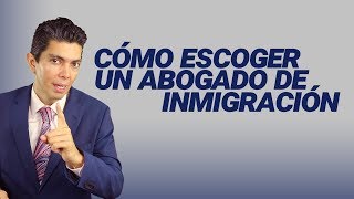 Cómo escoger un abogado de inmigración [upl. by Ociram]