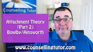 Attachment Theory Part 2 John Bowlby  Mary Ainsworth [upl. by Noxas]