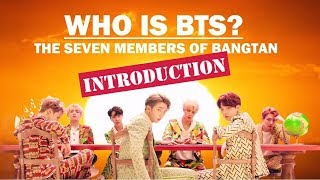 Who is BTS The Seven Members of Bangtan INTRODUCTION [upl. by Christen]