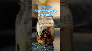 Easy Like Sunday Morning Cold Brew [upl. by Siro]