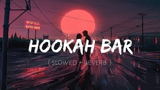 Hookah Bar slow  reverb Yk lofi [upl. by Eidde865]