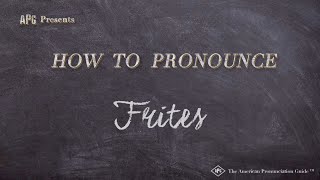 How to Pronounce Frites Real Life Examples [upl. by Ute854]