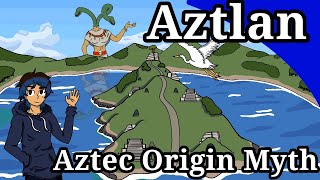 Aztlan  Aztec Origin Myth Plus some history [upl. by Elizabet]