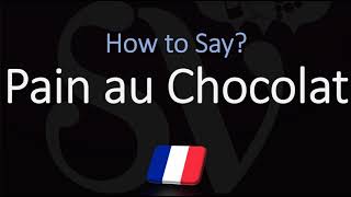 How to Pronounce Pain au Chocolat CORRECTLY French Pronunciation The Chocolate Croissant [upl. by Rudman]