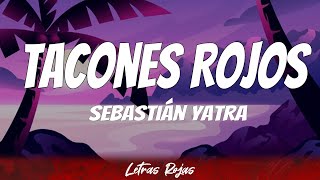 Sebastián Yatra  Tacones Rojos  Letra [upl. by Nason]