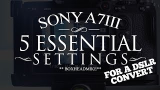 Sony A7iii  5 ESSENTIAL SETTINGS [upl. by Ordisi]